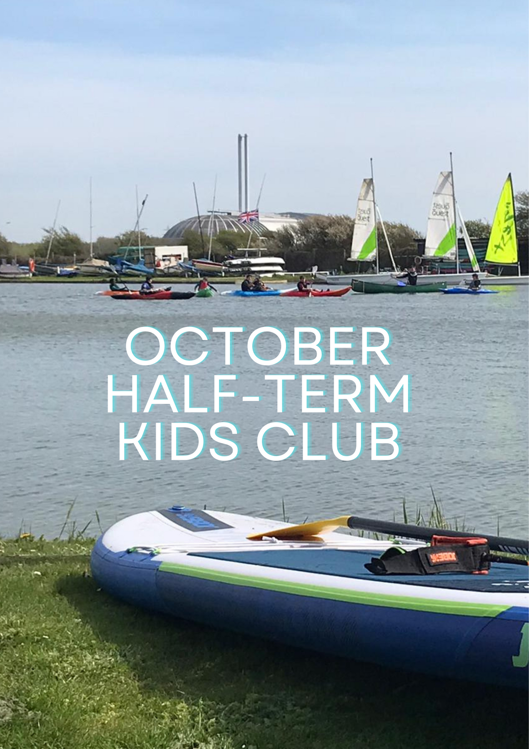 Promotional image for a kids' activity club featuring various water sports equipment like sailboats, windsurfers, and paddle boards alongside Piddinghoe lake, with text overlaying the image advertising the October half-term kids' club.
